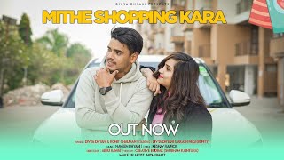 Mithe Shopping Kara  Divya Dhyani  Rohit Chauhan  Uttrakhandi Song  Official Music Video [upl. by Karlens875]