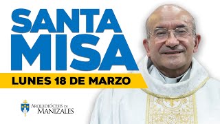 🙌 Misa de hoy lunes 18 de marzo Padre Rigoberto Rivera Arquidiócesis de Manizales ▶️misadehoy [upl. by Truc]