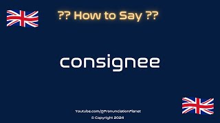 How to Pronounce Consignee CORRECTLY  Pronunciation Planet [upl. by Thagard]