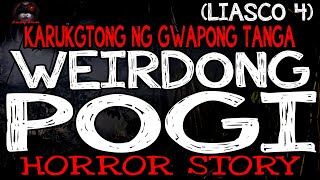 Weirdong Pogi Horror Story Liasco 4  True Horror Stories  LadyPam [upl. by Stanway]