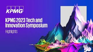 Highlights reel  KPMG 2023 Tech amp Innovation Symposium [upl. by Langan]