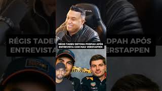 RÉGIS TADEU DETONA PODPAH APÓS ENTREVISTA COM MAX VERSTAPPEN shorts [upl. by Yhtomit595]