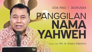 PANGGILAN NAMA YAHWEH  Doa Pagi Pdt Dr Erastus Sabdono  30 September 2024  0500 WIB [upl. by Huber]