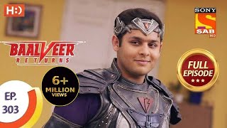 Baalveer Returns  Ep 303  Full Episode  18th February 2021 [upl. by Eneluj]