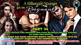 PART 34 A BILLIONAIRE STRANGER GOT ME PREGNANT  Kaalaman Tv [upl. by Woodward]