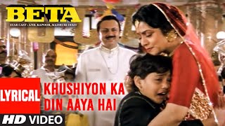 Khushiyon Ka Din Aaya Hai Lyrical Video Song  Beta  Anuradha Paudwal  Anil Kapoor Madhuri Dixit [upl. by Jarret789]