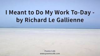 I Meant to Do My Work To Day by Richard Le Gallienne [upl. by Cristal851]