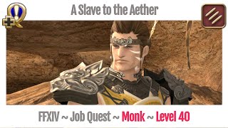 FFXIV Monk Level 40 Job Quest  A Realm Reborn  A Slave to the Aether [upl. by Genaro]