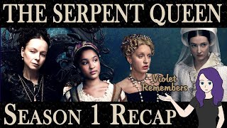 The Serpent Queen Season 1 Recap  Everything you need to know  FULL SPOILERS  All the details [upl. by Dupre]