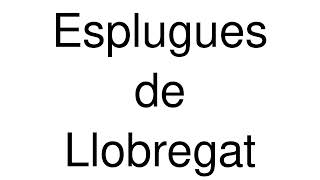 How to Pronounce Esplugues de Llobregat Spain [upl. by Oinotnaesoj353]