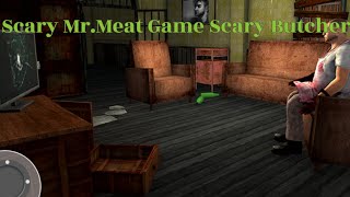 Scary MrMeat Game Scary Butcher Horror Gameplay [upl. by Nwahsir257]