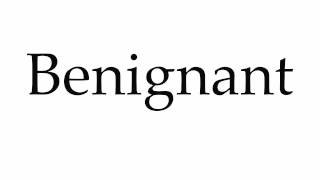 How to Pronounce Benignant [upl. by Orenid182]