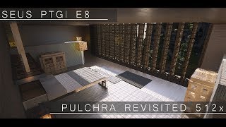 SEUS PTGI E8  PULCHRA REVISITED 512x CINEMATIC [upl. by Hinkle]