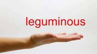 How to Pronounce leguminous  American English [upl. by Felice386]