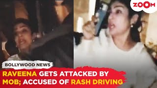 Raveena Tandon gets ATTACKED by mob the actress ACCUSED of rash driving [upl. by Nnilsia]