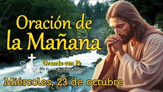 ORACIÓN DE LA MAÑANA MIÉRCOLES 23 DE OCTUBRE 2024 [upl. by Raffo]