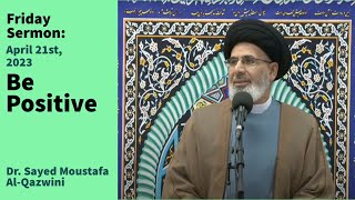 Be Positive  Friday Sermon 42123  Dr Sayed Moustafa AlQazwini [upl. by Mommy543]