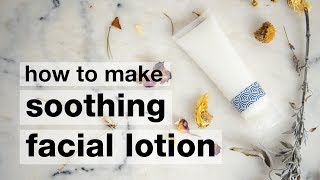 How to make a DIY Soothing Facial Lotion [upl. by Nerac]