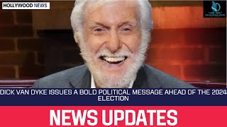 Dick Van Dyke Issues a Bold Political Message Ahead of the 2024 Election [upl. by Cowley]