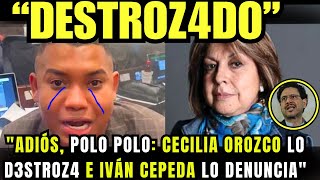 quotADIÓS POLO POLO CECILIA OROZCO LO D3STR0Z4 E IVÁN CEPEDA LO DENUNCAquot [upl. by Selway695]