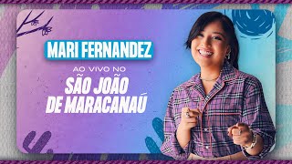 LIVE SÃO JOÃO DE MARACANAÚ  Mari Fernandez AO VIVO [upl. by Thibaud]