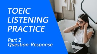 TOEIC Listening Test Part 2 Practice TOEIC Listening Test 2022 with Answers 2 [upl. by Ainnet]