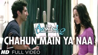 Chahun Main Ya Naa Full Video Song Aashiqui 2  Aditya Roy Kapur Shraddha Kapoor [upl. by Retep]