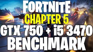 Fortnite Chapter 5  GTX 750 1GB amp i5 3470  Performance Test [upl. by Edric707]