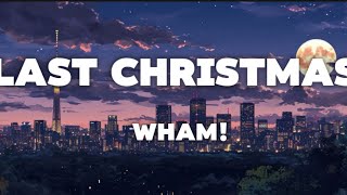 Last ChristmasWham Lyrics [upl. by Zulaledairam824]