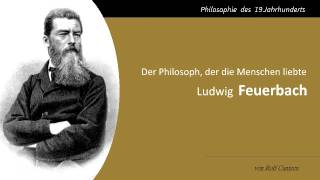 Ludwig Feuerbach  Der Philosoph der die Menschen liebte [upl. by Marv]