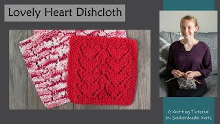 Knitting Pattern Lovely Heart Dishcloth Design Overview by Snickerdoodle Knits [upl. by Oniluap]