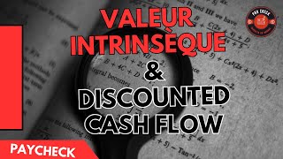 Valeur intrinsèque et méthode DCF Discounted cash flow [upl. by Munford965]