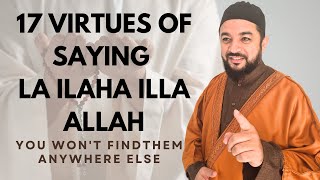 17 Virtues of saying La ilaha illa Allah quotThe Kalimaquot [upl. by Notsuh664]