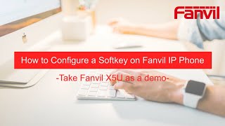 Video Guides How to Configure a Softkey on Fanvil IP Phone [upl. by Nosiram]