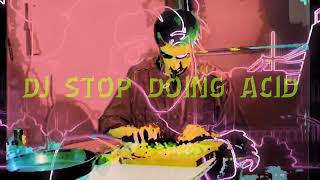 DJ STOP DOING ACID  MIX2 [upl. by Schmidt]