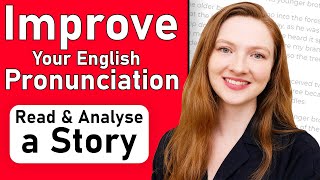 Improve your English Pronunciation  Read and Analyse a Story British English [upl. by Nauj]