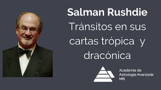 Tránsitos trópicos y dracónicos en la carta natal de Salman Rushdie [upl. by Eiramlatsyrc655]