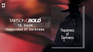 Official Happiness Of Darkness – XeoN  TAPSONIC BOLD New song [upl. by Deeas]