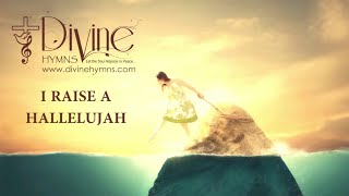 I Raise A Hallelujah In The Presence Song Lyrics  Divine Hymns Prime [upl. by Nolrah]