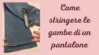 Come stringere le gambe ai pantaloni  tutti i miei consigli per non creare difetti [upl. by Emelda]