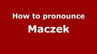 How to pronounce Maczek PolishPoland  PronounceNamescom [upl. by Belter474]