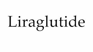 How to Pronounce Liraglutide [upl. by Nnairet]