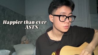 happier than ever  astn cover [upl. by Hteboj]