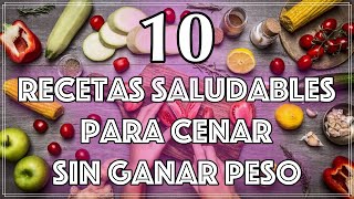 10 Recetas Saludables para Cenar sin Ganar Peso  Ideas Deliciosas y Nutritivas para tu Noche [upl. by Valleau998]