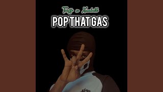 Pop That Gas [upl. by Arika]