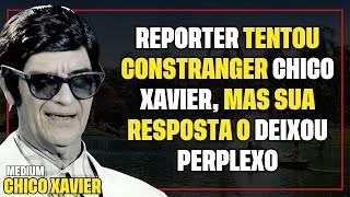 A RESPOSTA DE CHICO XAVIER AO REPORTER [upl. by Ettenav]