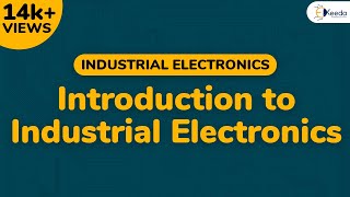 Introduction to Industrial Electronics  Semiconductor Devices  Industrial Electronics [upl. by Eyks]