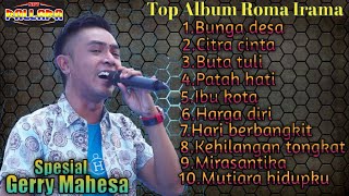 GERRY MAHESA FULL ALBUM TERPOPULER  SPESIAL ROMA IRAMA TERBARU [upl. by Ecneret]