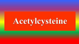 Acetylcysteine [upl. by Yonah174]