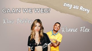 Roxy Dekker  Gaan We Weg feat Ronnie Flex Zing als Roxy [upl. by Llednol]